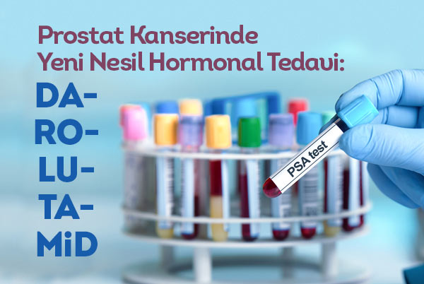 METASTATİK HORMONA DUYARLI PROSTAT KANSERİNDE DAROLUTAMİD